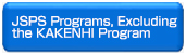 JSPS Programs, Excluding the KAKENHI Program